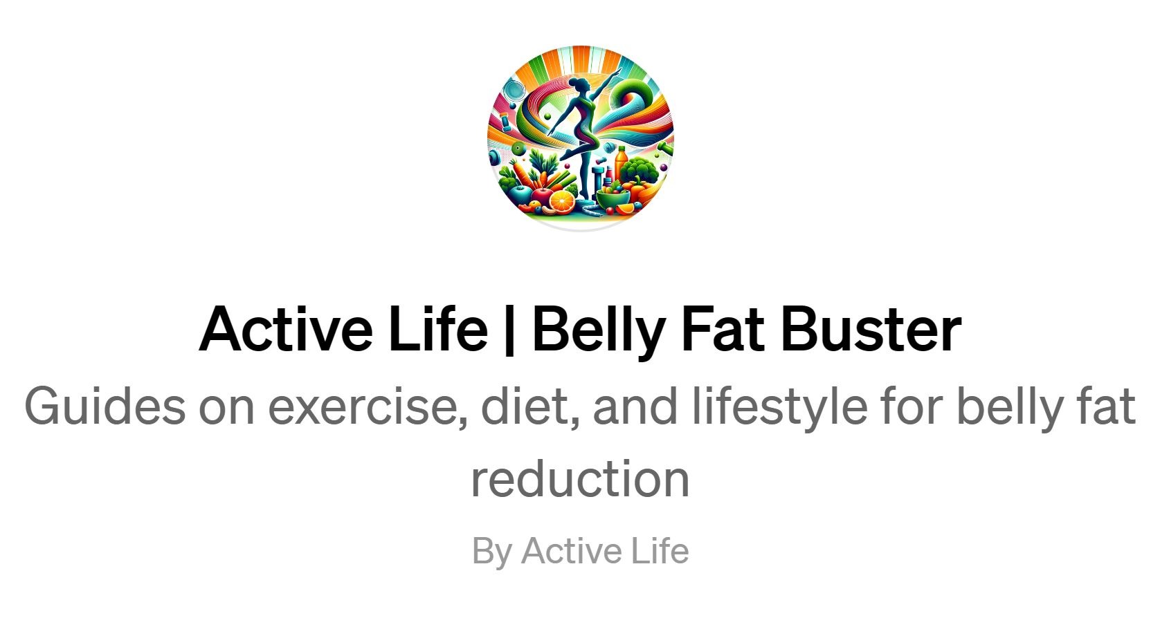 Bauchfett reduzieren - ganz einfach mit BELLY FAT BUSTER - die geniale GPT App von Active Life